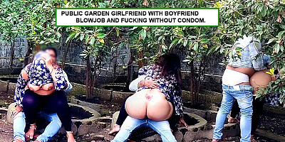 garden Girlfriend with boyfriend blowjob and fucking without condom.